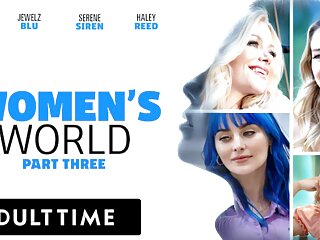 Adult Time - Women's World Serene Siren, Alexis Tae, Jewelz Blu, And Haley Reed - Part 3 free video