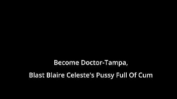 Become Doctor-Tampa, Blast Blaire Celeste's Pussy Full Of Cum On Blastabitchcom free video